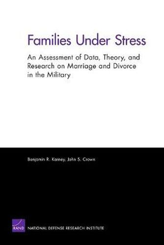 Cover image for Families Under Stress: An Assessment of Data, Theory, and Research on Marriage and Divorce in the Military