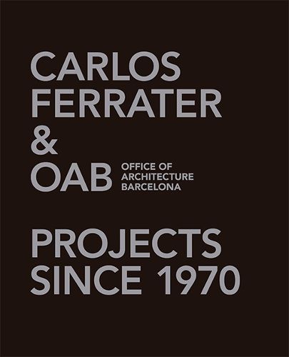 Cover image for Carlos Ferrater & OAB, Office of Architecture Barcelona (2 Vol. Set): Projects since 1970 (Special Edition)