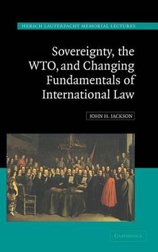 Cover image for Sovereignty, the WTO, and Changing Fundamentals of International Law