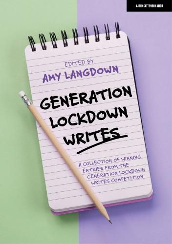 Cover image for Generation Lockdown Writes: A collection of winning entries from the 'Generation Lockdown Writes' competition