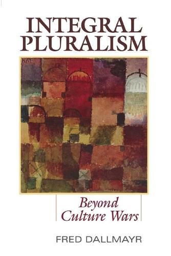 Integral Pluralism: Beyond Culture Wars