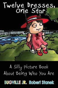 Cover image for Twelve Dresses: A Silly Picture Book About Being Who You Are