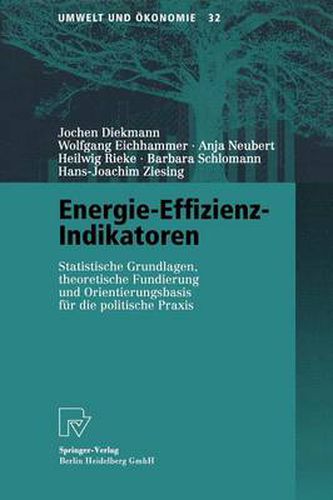 Cover image for Energie-Effizienz-Indikatoren: Statistische Grundlagen, Theoretische Fundierung Und Orientierungsbasis Fur Die Politische Praxis