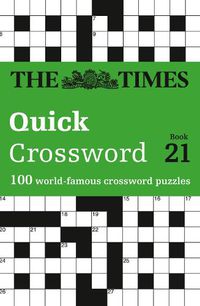 Cover image for The Times Quick Crossword Book 21: 100 World-Famous Crossword Puzzles from the Times2