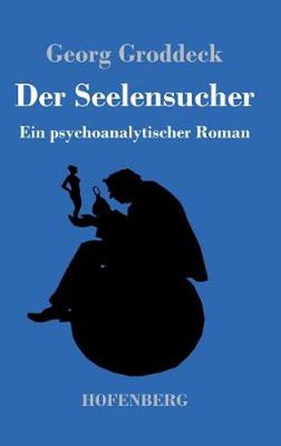 Der Seelensucher: Ein psychoanalytischer Roman