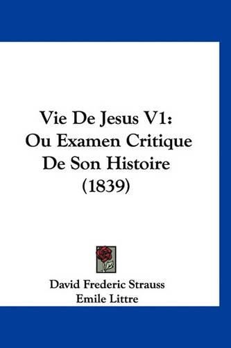 Cover image for Vie de Jesus V1: Ou Examen Critique de Son Histoire (1839)