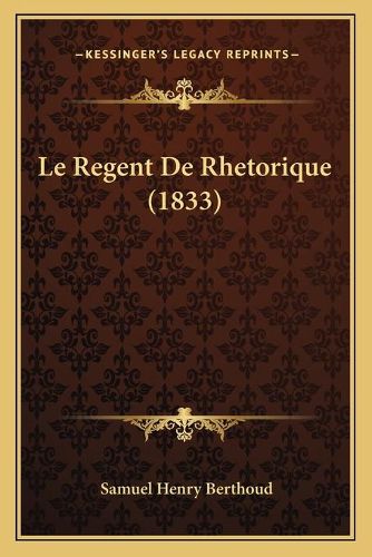 Le Regent de Rhetorique (1833)