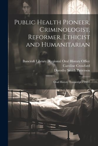 Public Health Pioneer, Criminologist, Reformer, Ethicist and Humanitarian