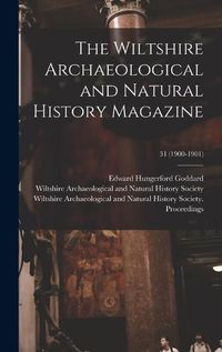 Cover image for The Wiltshire Archaeological and Natural History Magazine; 31 (1900-1901)