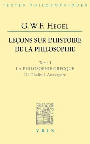 Cover image for Lecons Sur l'Histoire de la Philosophie I: La Philosophie Grecque. de Thales a Anaxagore
