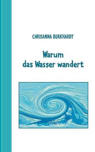 Cover image for Warum das Wasser wandert: Ein Marchen fur umweltbewusste Kinder