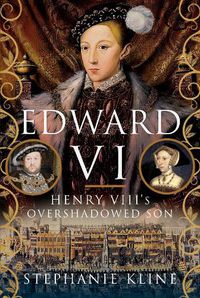 Cover image for Edward VI: Henry VIII's Overshadowed Son