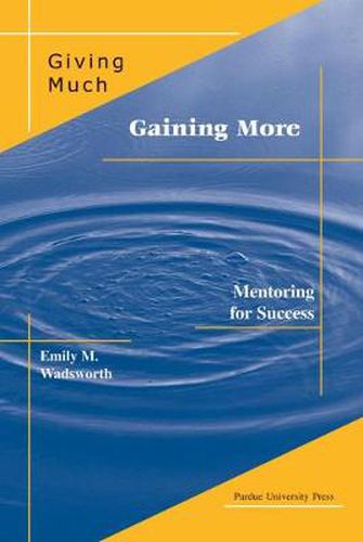 Cover image for Giving Much/Gaining More: Mentoring for Success