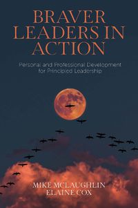 Cover image for Braver Leaders in Action: Personal and Professional Development for Principled Leadership