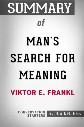Summary of Man's Search for Meaning by Viktor E. Frankl: Conversation Starters