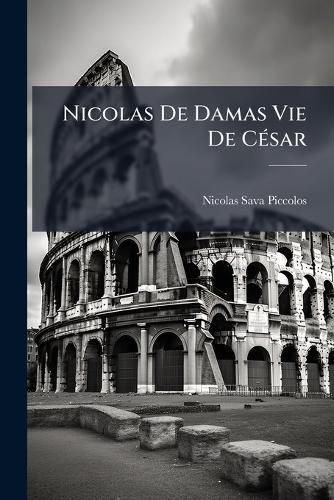 Cover image for Nicolas de Damas Vie de Csar