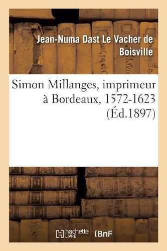 Simon Millanges, Imprimeur A Bordeaux, 1572-1623