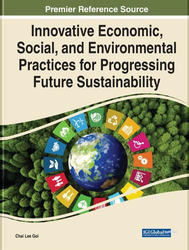 Cover image for Innovative Economic, Social, and Environmental Practices for Progressing Future Sustainability