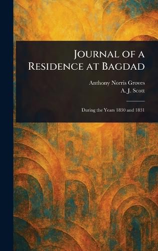 Cover image for Journal of a Residence at Bagdad