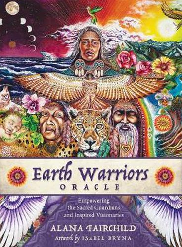 Earth Warriors Oracle - Second Edition: Empowering the Sacred Guardian and Inspired Visionaries