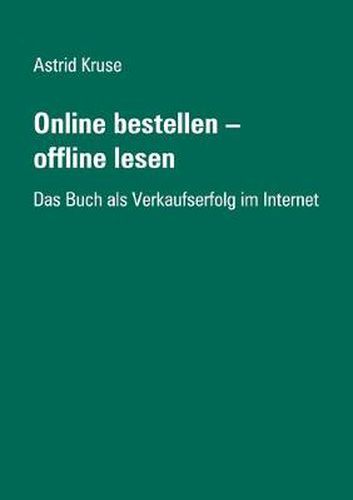 Cover image for Online bestellen - offline lesen: Das Buch als Verkaufserfolg im Internet