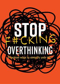 Cover image for Stop F*cking Overthinking