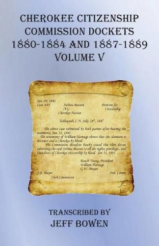 Cover image for Cherokee Citizenship Commission Dockets Volume V: 1880-1884 and 1887-1889