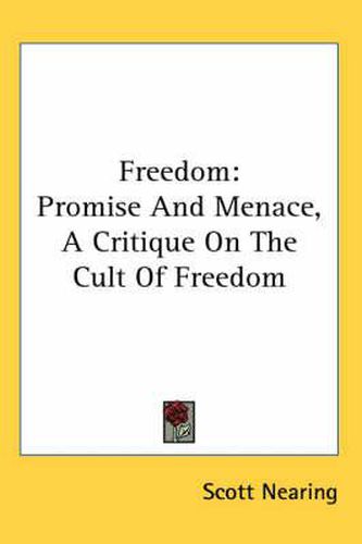 Cover image for Freedom: Promise and Menace, a Critique on the Cult of Freedom