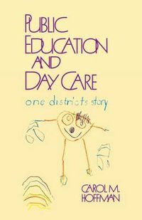 Cover image for Public Education and Day Care: One District's Story