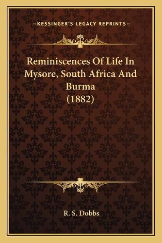 Cover image for Reminiscences of Life in Mysore, South Africa and Burma (1882)