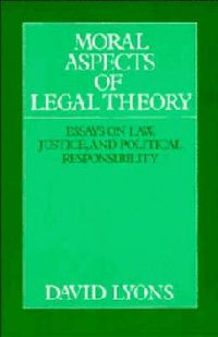 Cover image for Moral Aspects of Legal Theory: Essays on Law, Justice, and Political Responsibility