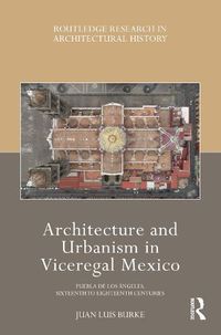 Cover image for Architecture and Urbanism in Viceregal Mexico