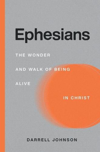 Cover image for Ephesians: The Wonder and Walk of Being Alive In Christ