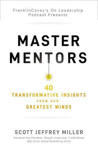 Master Mentors: 30 Transformative Insights from Our Greatest Minds