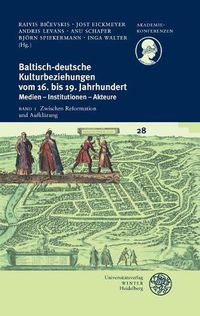 Cover image for Baltisch-Deutsche Kulturbeziehungen Vom 16. Bis 19. Jahrhundert / Band I: Zwischen Reformation Und Aufklarung