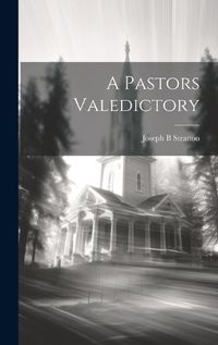 Cover image for A Pastors Valedictory