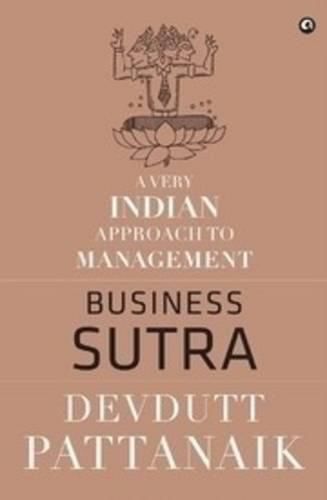 Business Sutra: A Very Indian Approach to Management