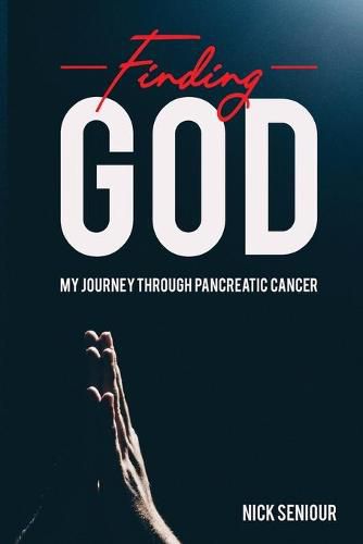 Cover image for Finding God, My Journey Through Pancreatic Cancer