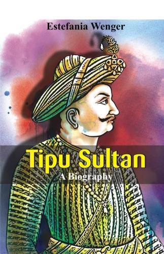 Cover image for Tipu Sultan -: A Biography