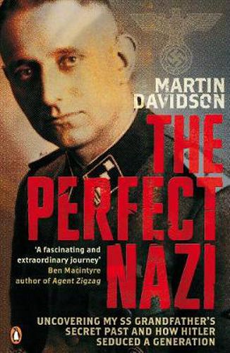 Cover image for The Perfect Nazi: Uncovering My SS Grandfather's Secret Past and How Hitler Seduced a Generation