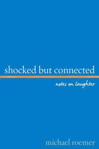 Cover image for Shocked But Connected: Notes on Laughter