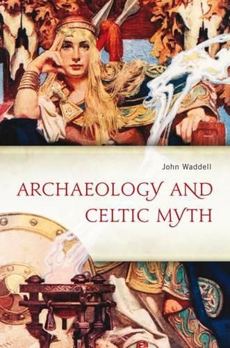 Cover image for Archaeology and Celtic Myth: An Exploration