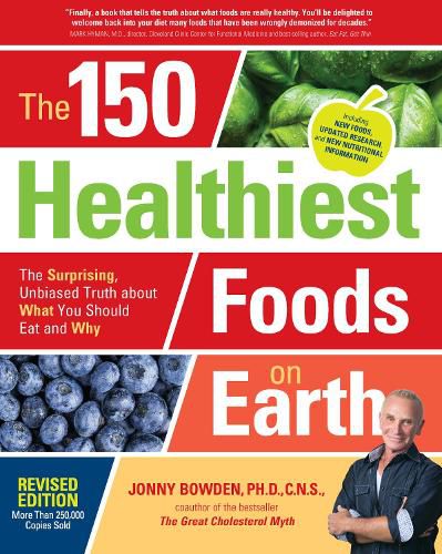 Cover image for The 150 Healthiest Foods on Earth, Revised Edition: The Surprising, Unbiased Truth about What You Should Eat and Why