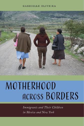 Cover image for Motherhood across Borders: Immigrants and Their Children in Mexico and New York