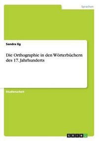 Cover image for Die Orthographie in den Woerterbuchern des 17. Jahrhunderts