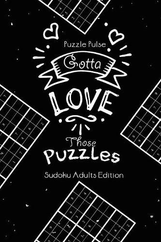 Cover image for Gotta Love Those Puzzles: Sudoku Adults Edition