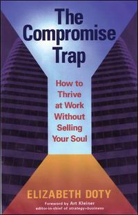Cover image for The Compromise Trap: How to Thrive at Work without Selling Your Soul