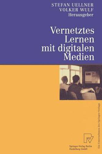 Cover image for Vernetztes Lernen Mit Digitalen Medien: Proceedings Der Ersten Tagung  Computergestutztes Kooperatives Lernen (D-Cscl 2000)  Am 23. Und 24. Marz 2000 in Darmstadt