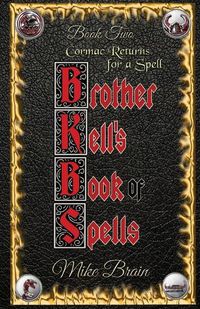 Cover image for Brother Kell's Book of Spells: Cormac Returns for a Spell: Cormac Returns
