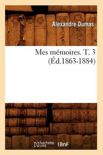 Cover image for Mes Memoires. T. 3 (Ed.1863-1884)